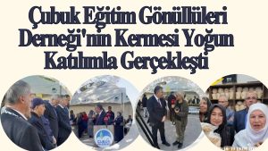   Çubuk Eğitim Gönüllüleri Derneği'nin Kermesi Yoğun Katılımla Gerçekleşti