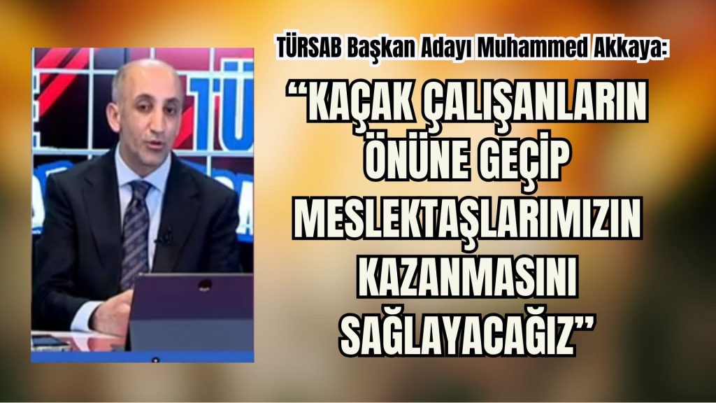 TÜRSAB, Başkan, Adayı, Muhammed ,Akkaya: ,Kaçak Önüne ,Geçip, Meslektaş, Kazan,,