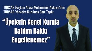 TÜRSAB Başkan Adayı Muhammet Akkaya’dan Yönetim Kuruluna Sert Tepki: “Üyelerin Katılım Hakkı Engellenemez”