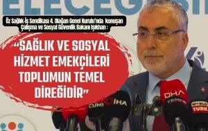 Bakan Işıkhan: “Sağlık ve Sosyal Hizmet Emekçileri Toplumun Temel Direğidir”