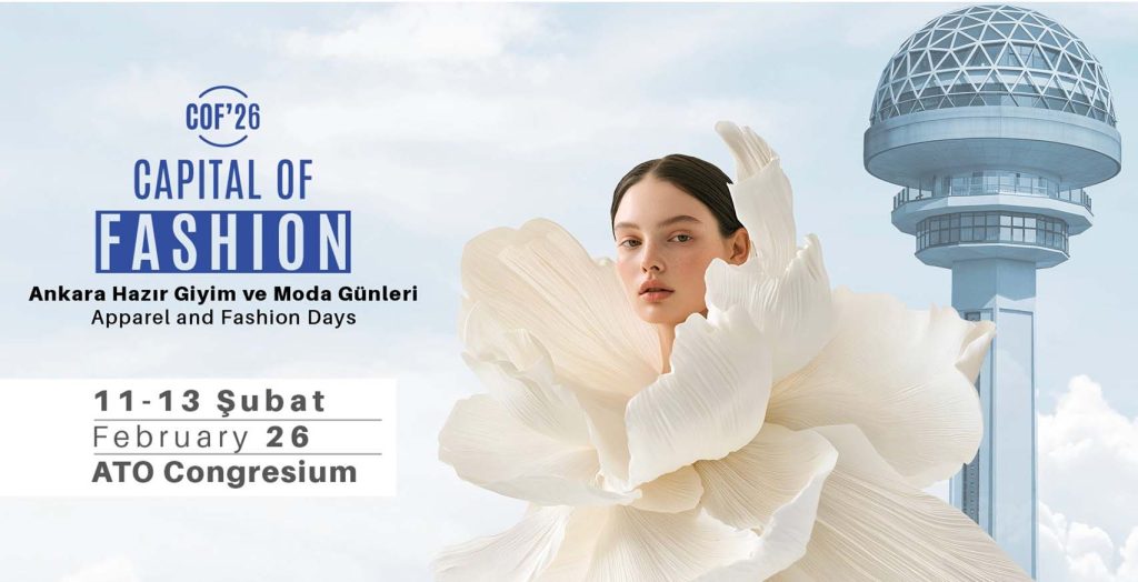 COF’26 İLE MODA SEKTÖRÜ DÖRDÜNCÜ KEZ BAŞKENT’TE BULUŞUYOR…